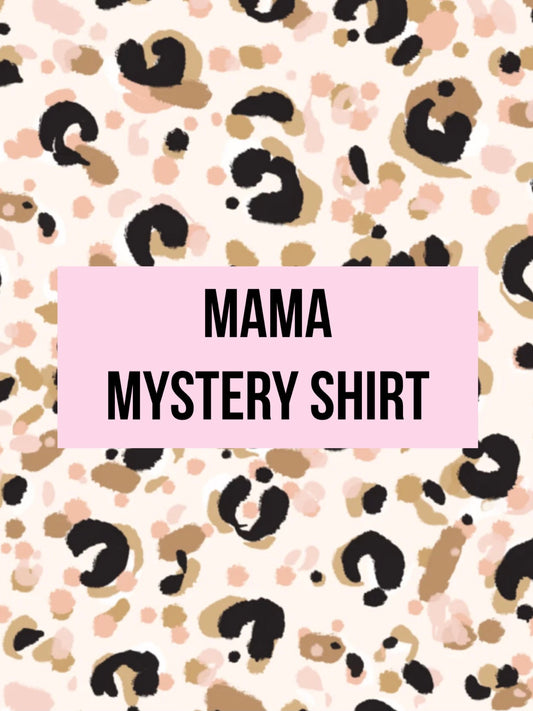 Mama mystery shirt